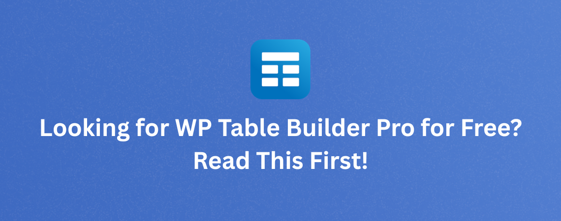 WP Table Builder Pro Free Download – What You Need to Know (And a Safer Way to Try Pro!)
